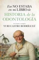 Eso No Estaba En Mi Libro De Historia De La Odontologia
