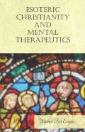 Esoteric Christianity And Mental Therapeutics