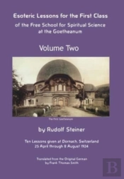 Esoteric Lessons For The First Class Of The Free School For Spiritual Science At The Goetheanum