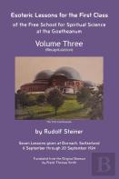 Esoteric Lessons For The First Class Of The Free School For Spiritual Science At The Goetheanum