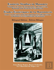 Esoteric Studies In Masonry - Volume 1: France, Freemasonry, Hermeticism, Kabalah And Alchemical Symbolism (Bilingual)