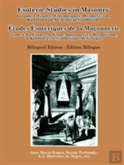 Bertrand.pt - Esoteric Studies In Masonry - Volume 1: France, Freemasonry, Hermeticism, Kabalah And Alchemical Symbolism (Bilingual)