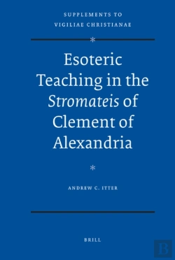 Bertrand.pt - Esoteric Teaching In The Stromateis Of Clement Of Alexandria