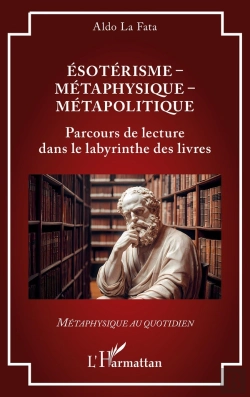 Bertrand.pt - Ésotérisme - Métaphysique - Métapolitique : Parcours De Lecture Dans Le Labyrinthe Des Livres