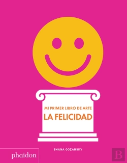 Bertrand.pt - Esp Mi Primer Libro De Arte. La Felicidad