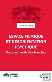 Espace Filmique Et Desorientation Psychique - Une Poetique De San Francisco