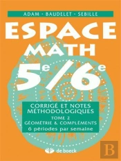 Espace Math 5e/6e - Corrige Et Notes Methodologiques - T2 - Geometrie  Complements 6 Periodes/Semain