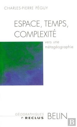 Bertrand.pt - Espace, Temps, Complexité : Vers Une Métagéographie