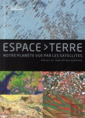 Espace Terre ; Notre Planète Vue Par Les Satellites
