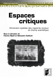 Espaces Critiques : Dimension Spatiale Des Rapports Sociaux Et Champ Scientifique