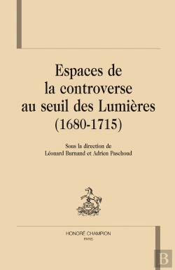 Bertrand.pt - Espaces De La Controverse Au Seuil Des Lumières (1680-1715)
