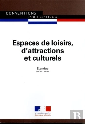 Espaces De Loisirs, D'Attractions Et Culturels ; Convention Collective Nationale Étendue, Idcc 1790 (7e Édition)