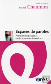 Espaces De Paroles ; Pluralité Des Pratiques Analytiques Avec Les Enfants