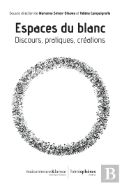 Espaces Du Blanc : Discours, Pratiques, Créations