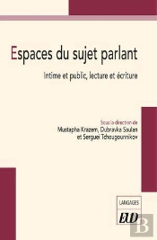 Espaces Du Sujet Parlant : Intime Et Public, Lecture Et Écriture