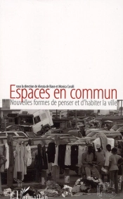 Espaces En Commun ; Nouvelles Formes De Penser Et D'Habiter La Ville