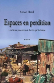 Espaces En Perdition Lieux Precaires De La Vie Quotidienne T 01