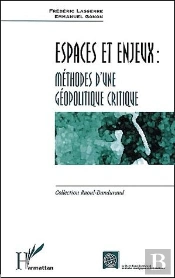 Espaces Et Enjeux ; Methodes D'Une Geopolitique Critique