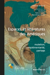 Espaces Et Littératures Des Amériques ; Mutation, Complémentarité, Partage