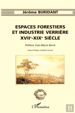 Bertrand.pt - Espaces Forestiers Et Industrie Verrière Xvii°-Xix° Siècle