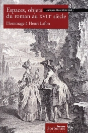 Espaces, Objets Du Roman Au Xviiie Siècle ; Hommage À Henri Lafon