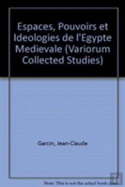 Bertrand.pt - Espaces, Pouvoirs Et Ideologies De Lâ€™Egypte Medievale