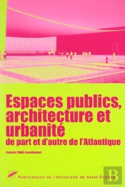 Espaces Publics ; Architecture Et Urbanite De Part Et D'Autre De L'Atlantique