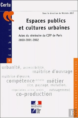 Bertrand.pt - Espaces Publics Et Cultures Urbaines Actes Du Seminaire Du Cifp De Paris ; 2000-2001-2002 ; Amenagement Et