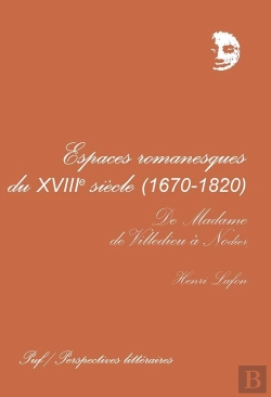 Bertrand.pt - Espaces Romanesques Du Xviiie Siècle, 1670-1820