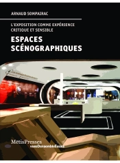 Espaces Scénographiques ; L'Exposition Comme Expérience Critique Et Sensible
