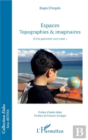 Espaces Topographies Et Imaginaires ; Tome 1 Écrits Parisiens 2017-2018
