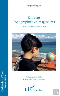 Bertrand.pt - Espaces Topographies Et Imaginaires ; Tome 1 Écrits Parisiens 2017-2018