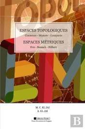 Espaces Topologiques - Espaces Métriques : Connexes, Séparés, Compacts / Evn, Banach, Hilbert