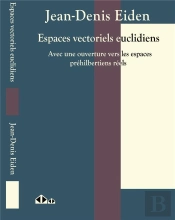 Espaces Vectoriels Euclidiens ; Avec Une Ouverture Vers Les Espaces Préhibertiens Réels