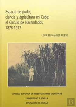 Bertrand.pt - Espacio De Poder, Ciencia Y Agricultura En Cuba: El Círculo De Hacendados, 1878-1917.