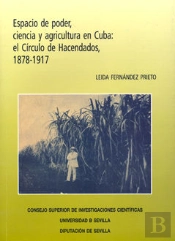 Espacio De Poder, Ciencia Y Agricultura En Cuba: El Círculo De Hacendados, 1878-1917