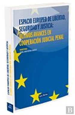 Bertrand.pt - Espacio Europeo De Libertad, Seguridad Y Justicia: Últimos Avances En Cooperación Judicial Penal