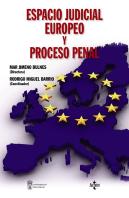 Espacio Judicial Europeo Y Proceso Penal