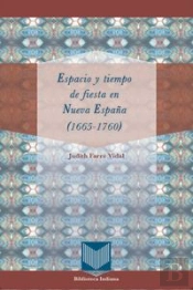 Espacio Y Tiempo De Fiesta En Nueva España (1665-1760)