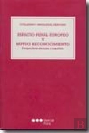 Espacion Penal Europeo Y Mutuo Reconocimiento
