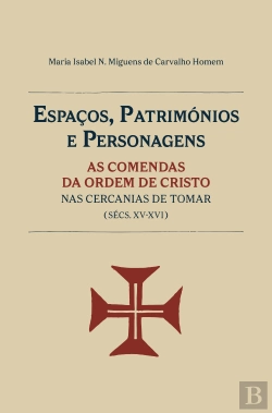 Bertrand.pt - Espaços, Patrimónios e Personagens: As comendas da Ordem de Cristo nas cercanias de Tomar (séc. XV-XVI)