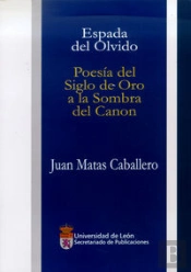Espada Del Olvido. Poesía Del Siglo De Oro A La Sombra Del Canon