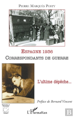 Bertrand.pt - Espagne 1936 ; Correspondants De Guerre ; L'Ultime Dépêche...