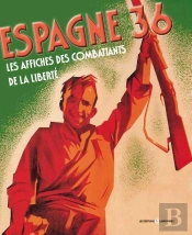 Espagne 36 ; Les Affiches Des Combattants De La Liberté (Édition 2018)