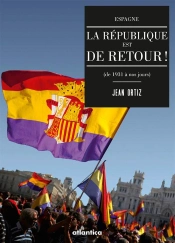 Espagne: La République Est De Retour ! De 1931 À Aujourd'Hui