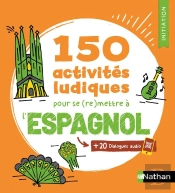 Espagnol ; 150 Activités Ludiques Pour Se (Re)Mettre À L'Espagnol ; Cahier D'Activités ; Initiation (Édition 2026)