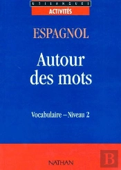 Espagnol ; Autour Des Mots ; Vocabulaire ; Niveau 2