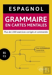 Espagnol ; B1-C1 ; Grammaire En Cartes Mentales ; Avec Exercices Corrigés Commentés