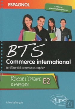 Bertrand.pt - Espagnol ; Bts Commerce International A ; Référentiel Commun Européen ; Réussir L'Epreuve E2 D'Espagnol