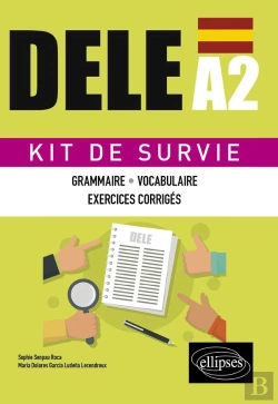 Bertrand.pt - Espagnol ; Dele A2. Kit De Survie ; Grammaire, Vocabulaire, Exercices Corrigés